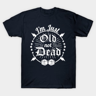 Funny Just Old Not Dead Joke T-Shirt